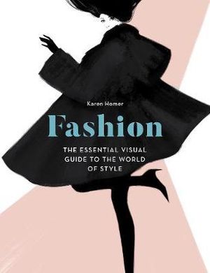 FASHION THE ESSENTIAL GUIDE TO THE WORLD OF STYLE BOOK